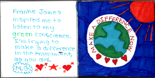 Franke James inspired me to listen my green conscience. I am trying to make a difference in the environment as you did. M.G. Franke James inspired me to listen my green conscience. I am trying to make a difference in the environment as you did. M.G.