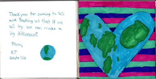 Thank you for coming to ScS and teaching us that if we all try we can make a big difference. From, E.T. Grade Six Thank you for coming to ScS and teaching us that if we all try we can make a big difference. From, E.T. Grade Six