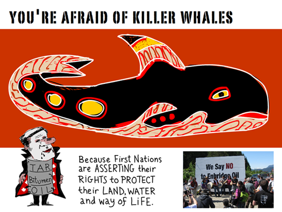 you're afraid of killer whales because First Nations are asserting their rights to protect their land, water and way of life; Killer Whale illustration by Franke James. Photo of First Nations protest courtesy Living Oceans Org