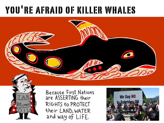 you’re afraid of killer whales because First Nations are asserting their rights to protect their land, water and way of life; Killer Whale illustration by Franke James. Photo of First Nations protest courtesy Living Oceans Org